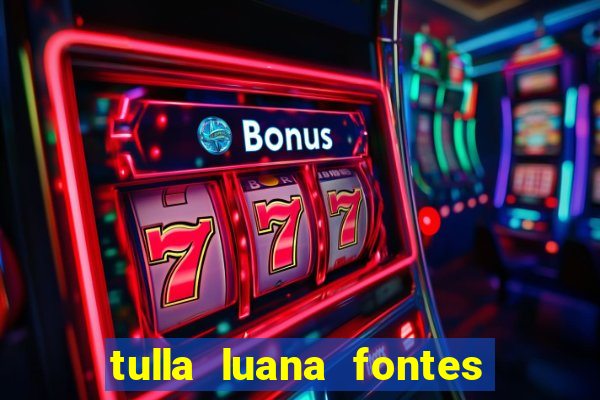 tulla luana fontes dos santos